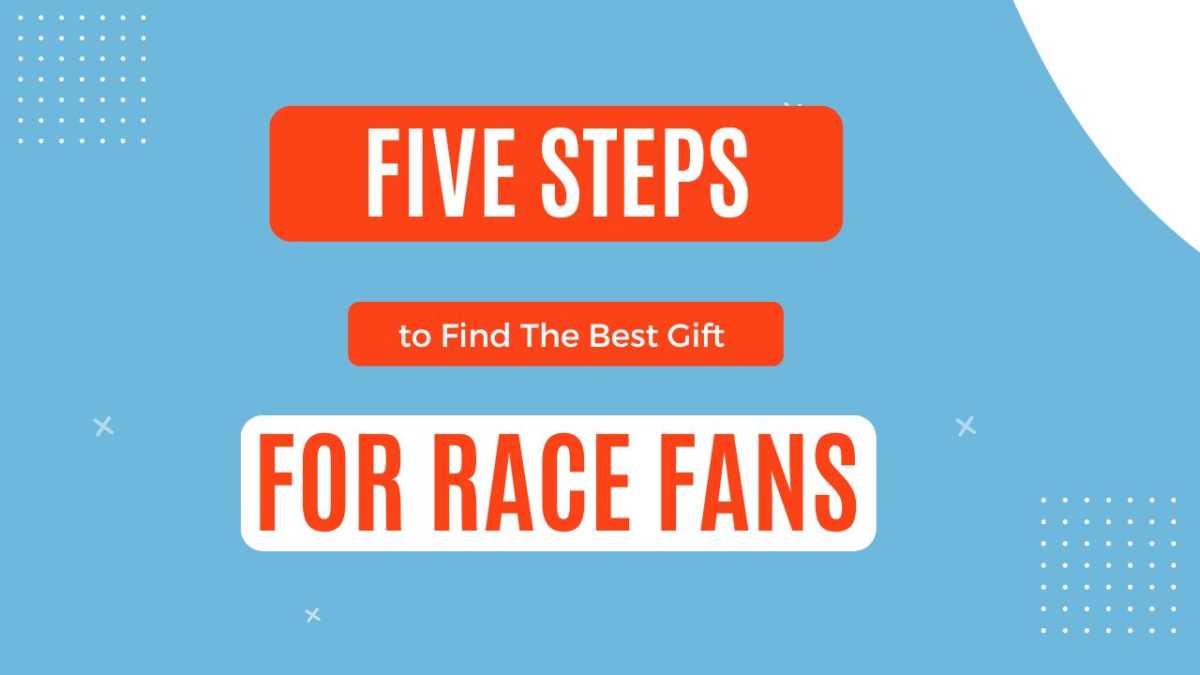 FIve steps to find the best gift for race fans